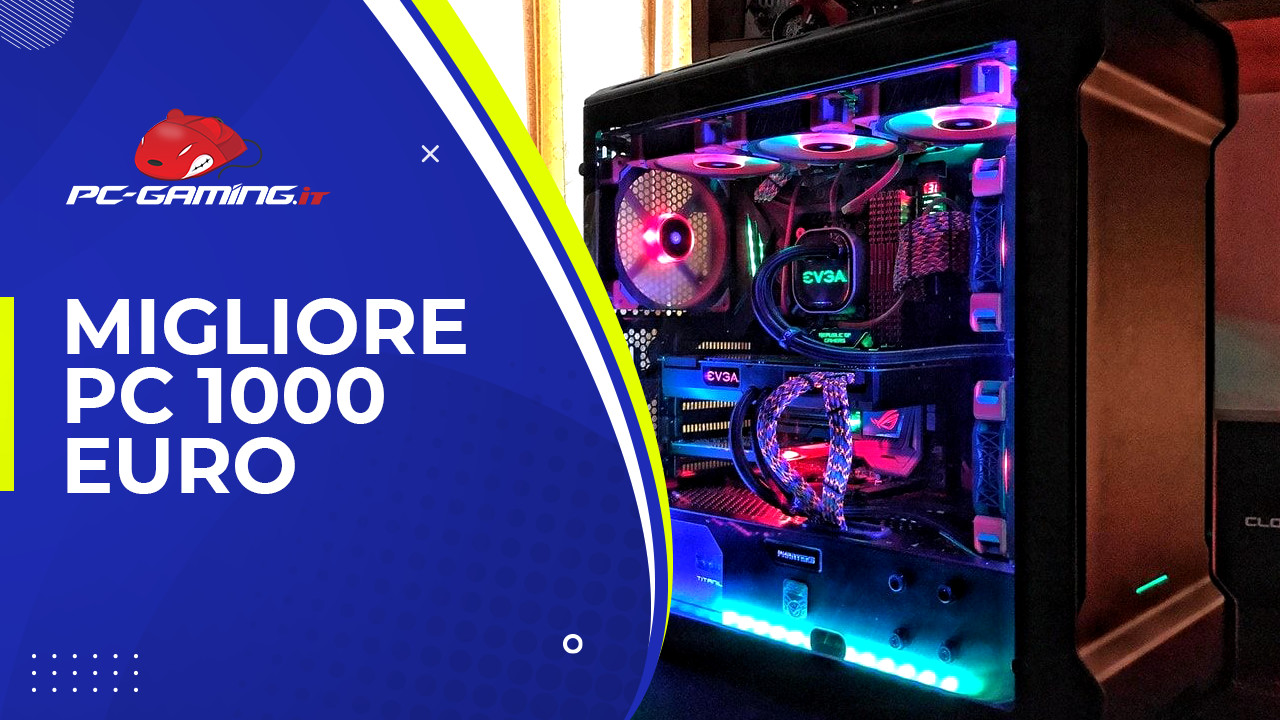 PC Gaming 1000 euro: Migliori configurazioni Intel e AMD